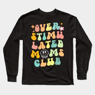 Groovy Overstimulated Moms Club (on back) Mother's Day Mom Long Sleeve T-Shirt